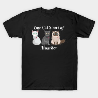 Cat Lover One Cat Short of Hoarder Funny T-Shirt